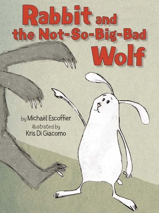Title details for Rabbit and the Not-So-Big-Bad Wolf by Michaël Escoffier - Available